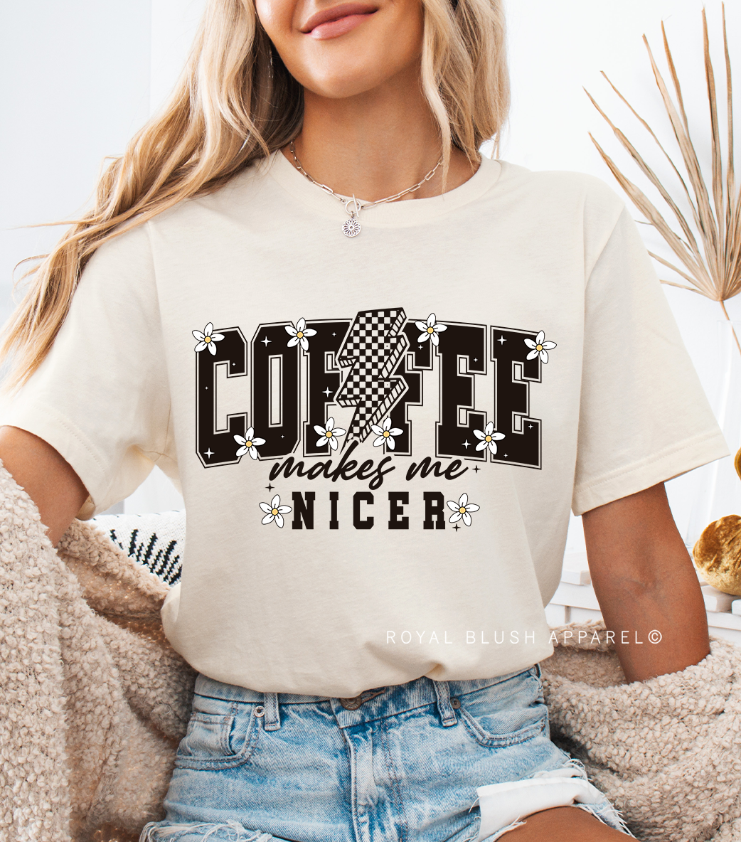 Coffee Makes Me Nicer Full Color Transfer