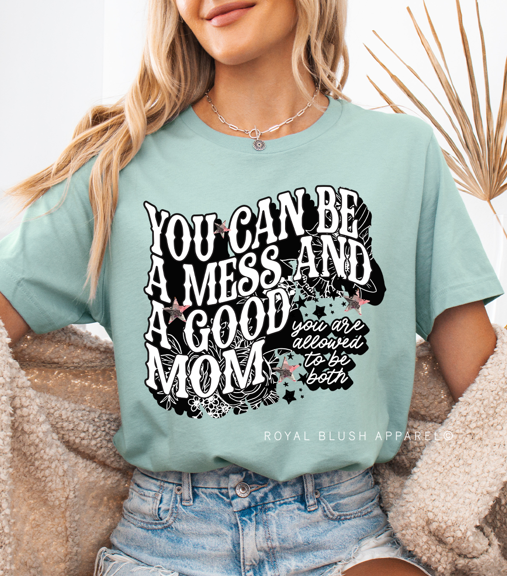 You Can Be A Mess And A Good Mom Full Color Transfer