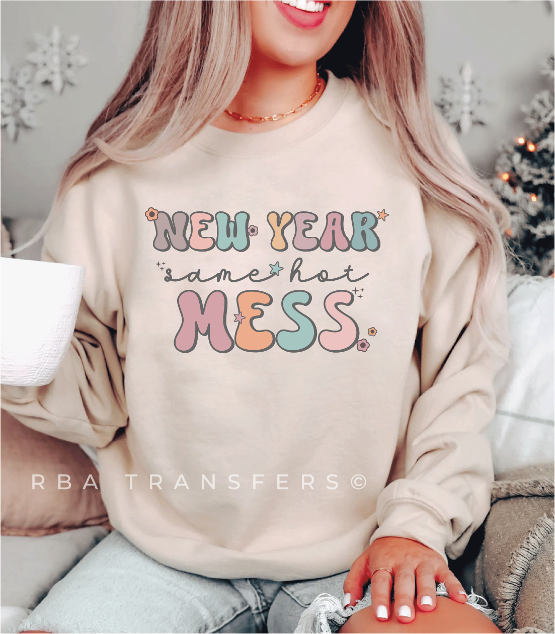New Year Same Hot Mess Full Colour Transfer