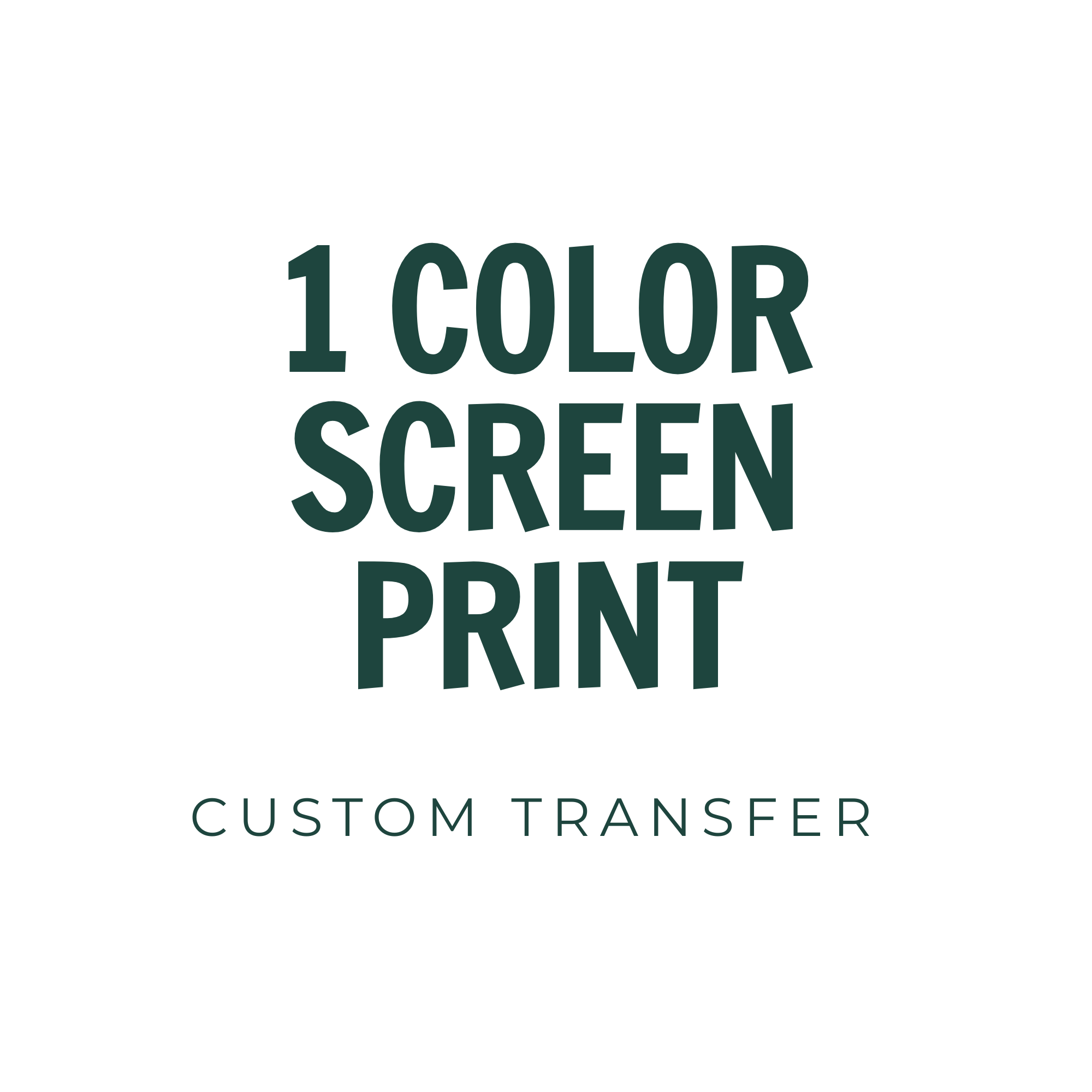 Custom 1 Color Screen Print Transfer