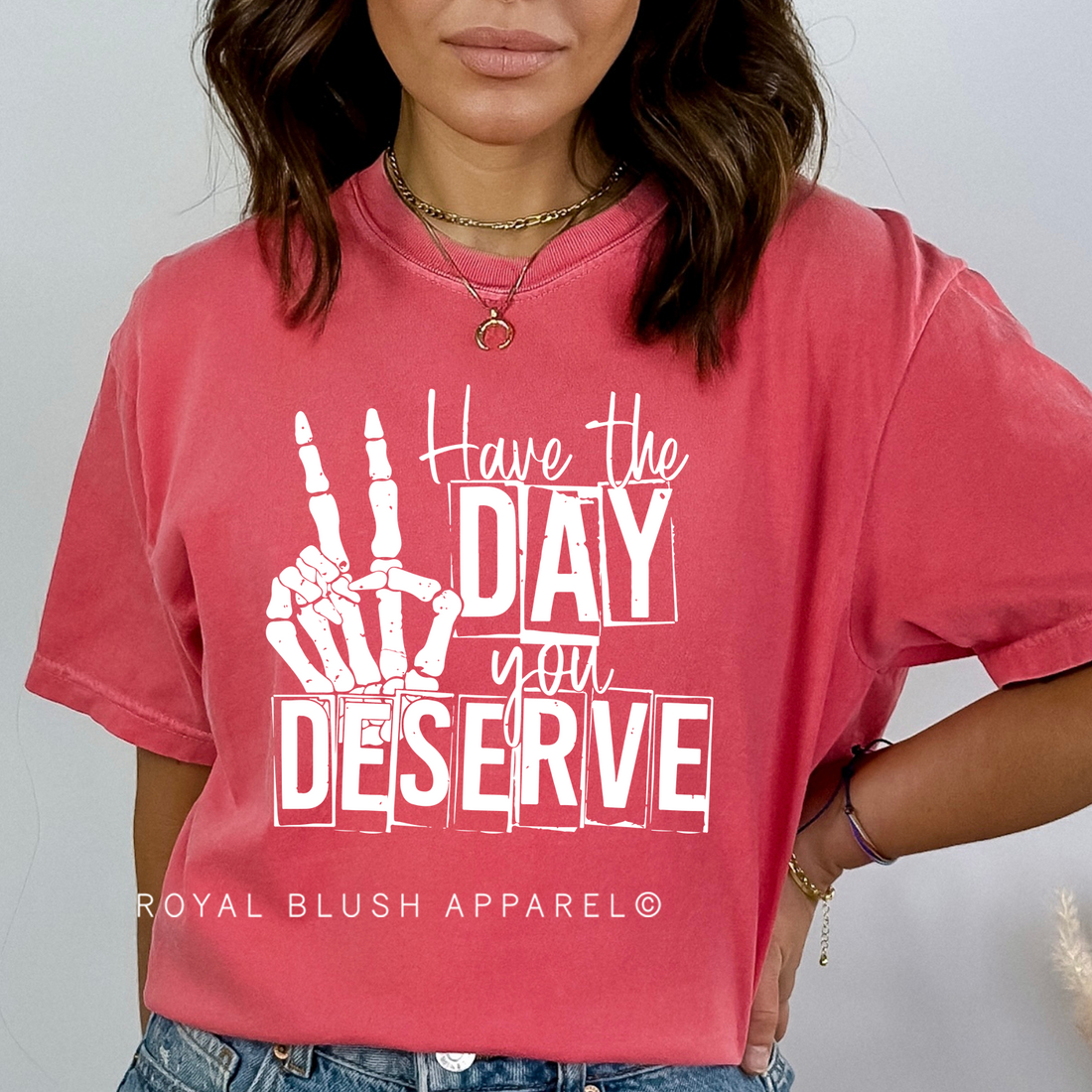 Have The Day You Deserve Full Color Transfer