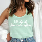I'll Do It For Iced Coffee Screen Print Transfer