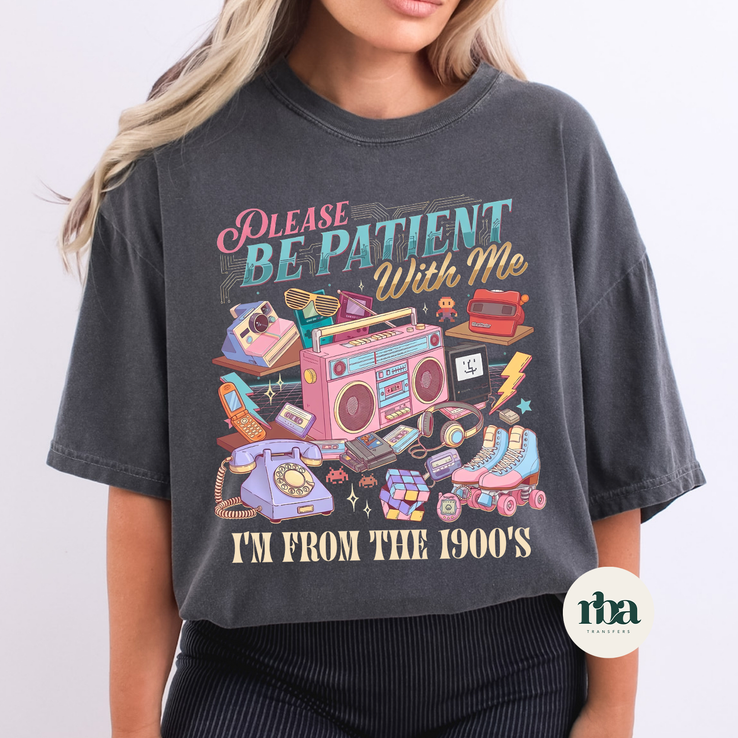 Be Patient I'm From The 1900's DTF Transfer