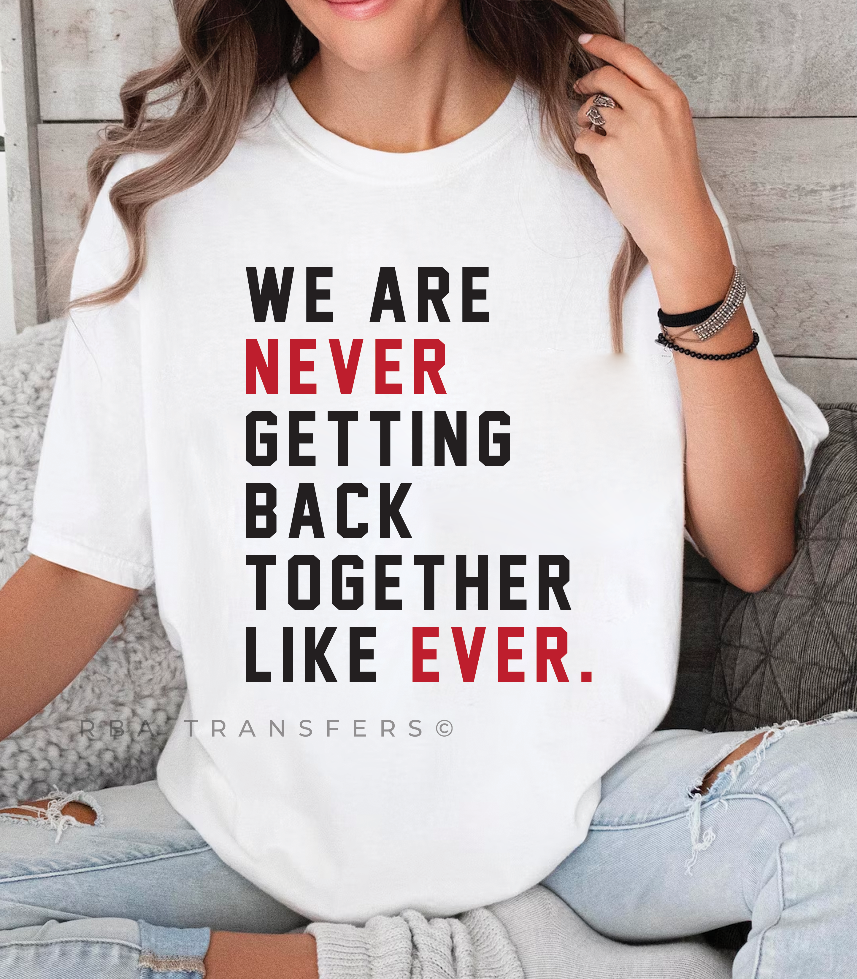 We Are Never Getting Back Together Taylor Swift Full Colour Transfer