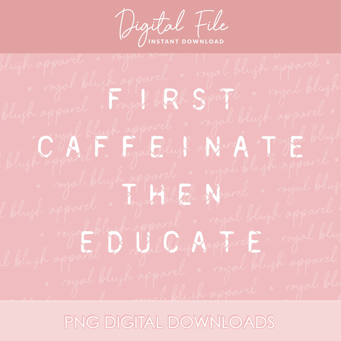 First Caffeinate Then Educate Png