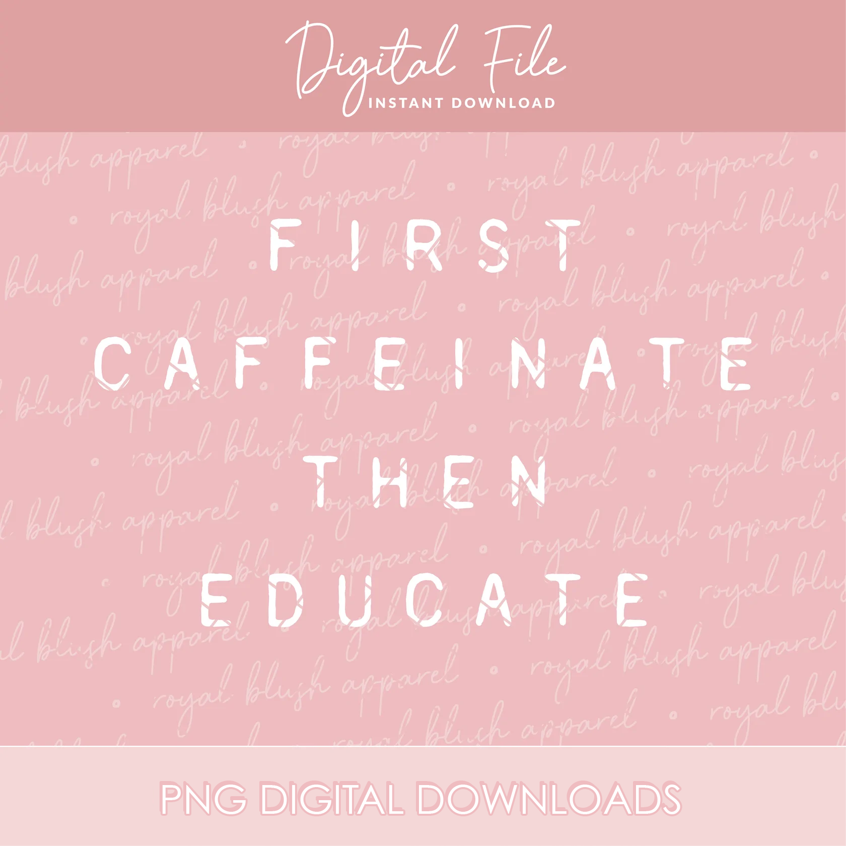 First Caffeinate Then Educate Png