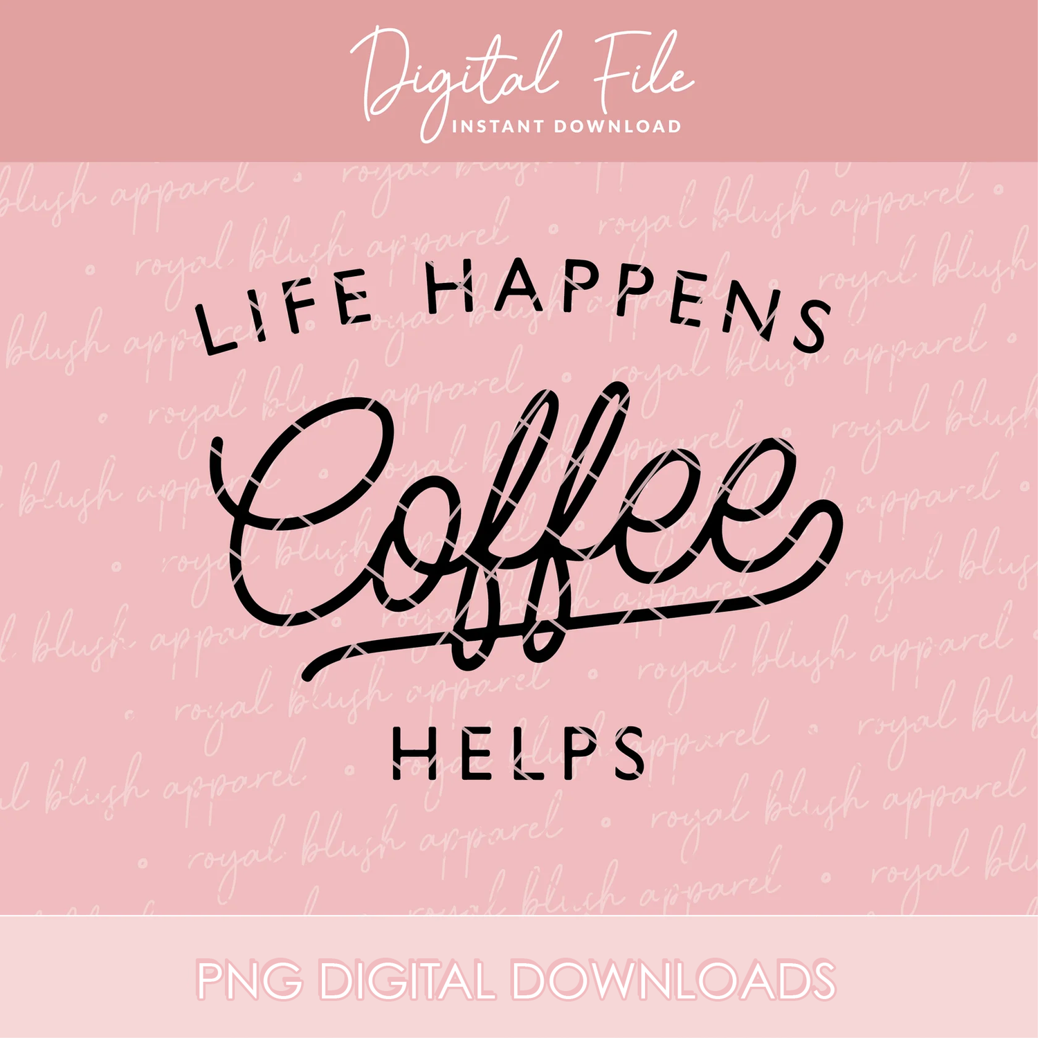 Life Happens Coffee Helps Png