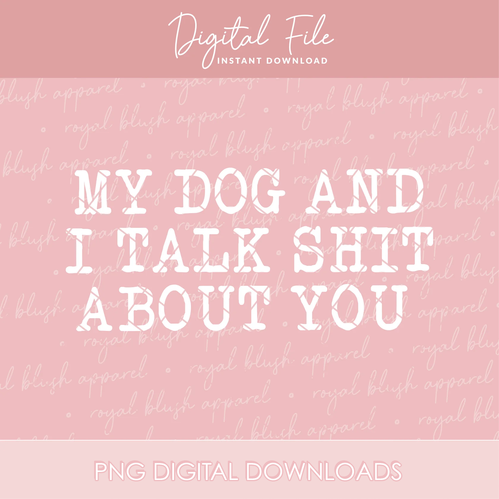 My Dog And I Talk Shit About You Png