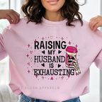 Raising My Husband Is Exhausting DTF Transfer ready-to-press DTF transfer shown on apparel