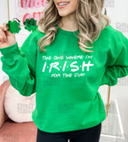The One Where I'm Irish For The Day Screen Print Transfer