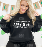 The One Where I'm Irish For The Day Screen Print Transfer